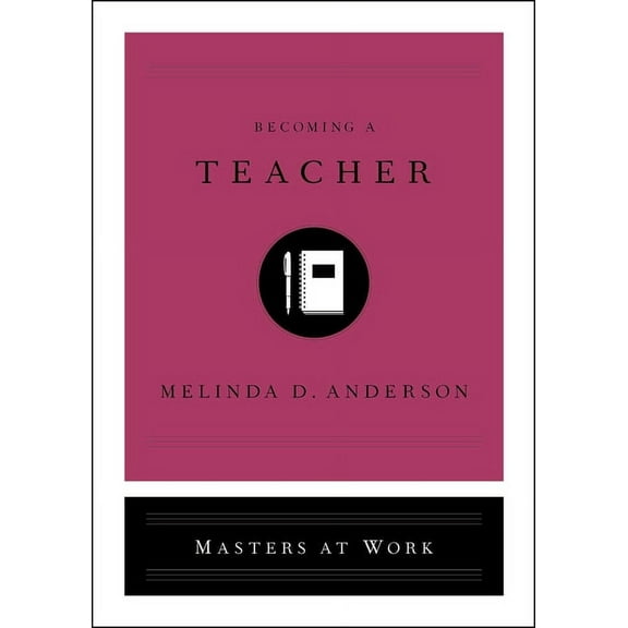 Masters at Work: Becoming a Teacher (Hardcover)