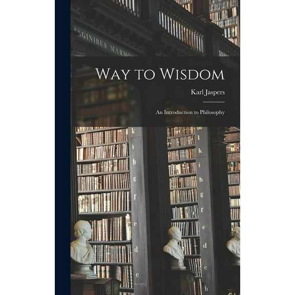 Way to Wisdom: an Introduction to Philosophy, (Hardcover)