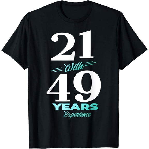 Exquisite and comfortable-21 With 49 Years Experience 70th Birthday Men Women T-Shirt