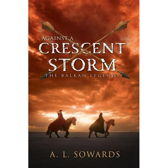 The Balkan Legends Against a Crescent Storm: Volume 3, (Hardcover)