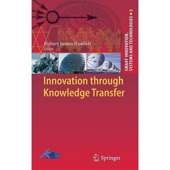 Smart Innovation, Systems and Technologi Innovation Through Knowledge Transfer, Book 5, (Hardcover)