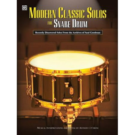 Modern Classic Solos for Snare Drum : Recently Discovered Solos from the Archives of Saul (Best Of Saul Goodman)