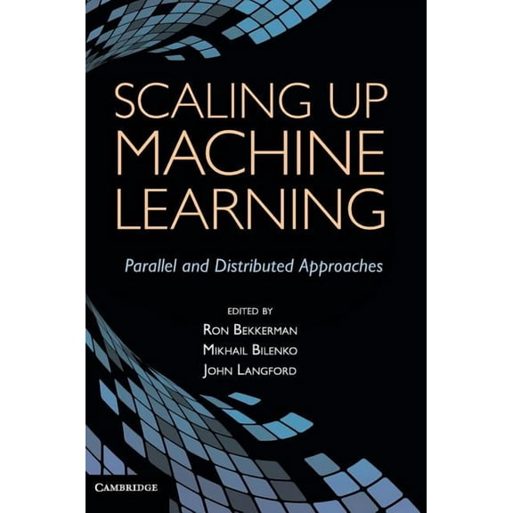 Scaling Up Machine Learning: Parallel and Distributed Approaches, (Hardcover)