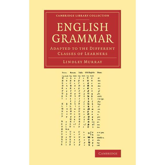 Cambridge Library Collection - Linguisti English Grammar: Adapted to the Different Classes of Learners, (Paperback)