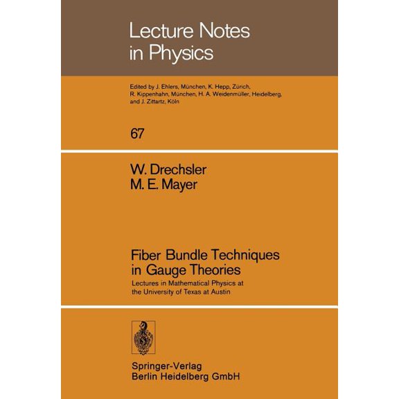 Lecture Notes in Physics Fiber Bundle Techniques in Gauge Theories: Lectures in Mathematical Physics at the University of Texas at Austin, Book 67, (Paperback)