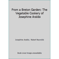 thumbnail image 1 of Pre-Owned From a Breton Garden: The Vegetable Cookery of Josephine Araldo (Paperback) 0201608251 9780201608250, 1 of 1