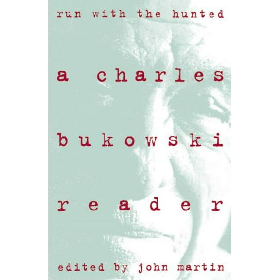 Run with the Hunted: Charles Bukowski Reader, a, (Paperback)
