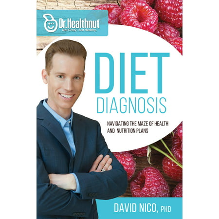 Dr. Healthnut: Diet Diagnosis: Navigating the Maze of Health and Nutrition Plans