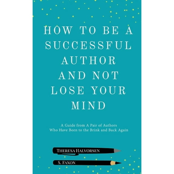 How To Be A Successful Author And Not Lose Your Mind, (Paperback)