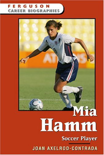 Mia Hamm: Soccer Player Ferguson Career Biographies , Hardcover 0816058873 9780816058877 Joan Axelrod-Contrada - Walmart.com