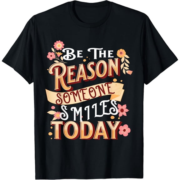 Be The Reason Someone Smiles Today Sunflower Inspirational T-Shirt