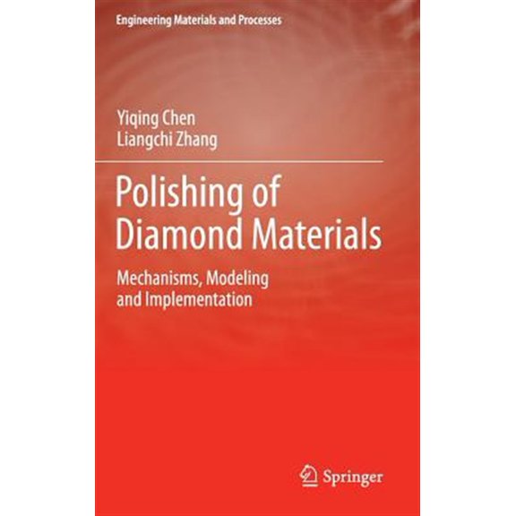 Pre-Owned Engineering Materials and Processes: Polishing of Diamond Materials: Mechanisms, Modeling and Implementation (Hardcover)