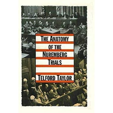 The Anatomy of the Nuremberg Trials: A Personal Memoir [Hardcover - Used]