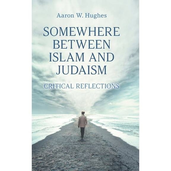 Somewhere Between Islam and Judaism: Critical Reflections, (Hardcover)