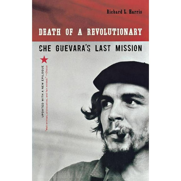 Death of a Revolutionary: Che Guevara's Last Mission, (Paperback)