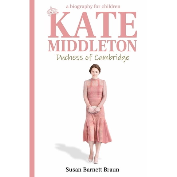 Kate Middleton, Duchess of Cambridge: A Biography for Children, (Paperback)