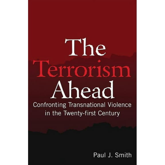 The Terrorism Ahead: Confronting Transnational Violence in the Twenty-First Century, (Hardcover)