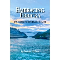 Embracing Erricka - My Journey from Fear to Faith, (Paperback)