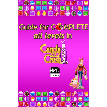 Guide for complete all levels in Candy Crush Soda Saga -