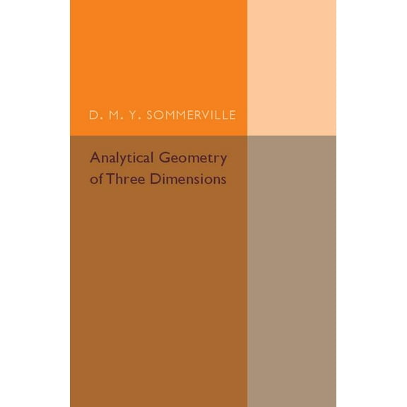 Analytical Geometry of Three Dimensions, (Paperback)