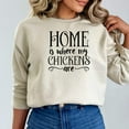 thumbnail image 3 of Women's Home is Where My Chickens Are Sweatshirt, 3 of 9