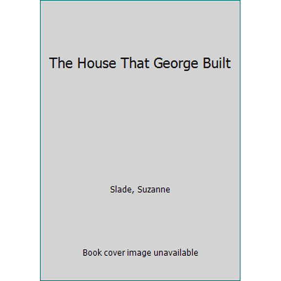 Pre-Owned The House That George Built (Paperback) 1580892639 9781580892636