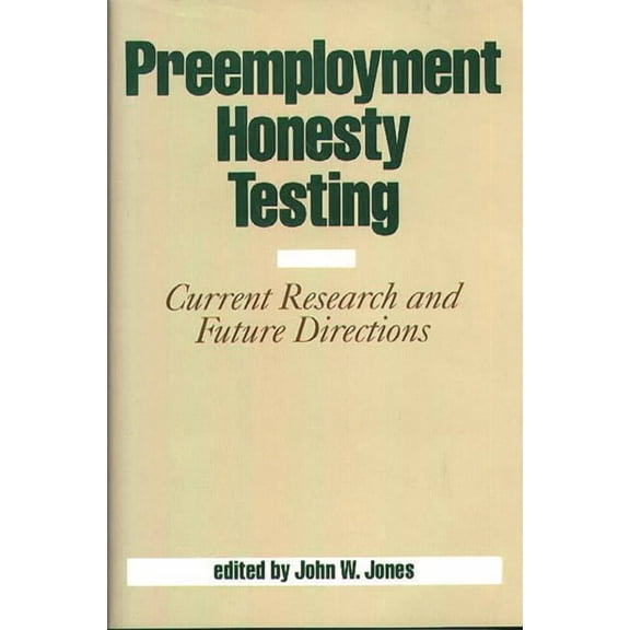 Preemployment Honesty Testing: Current Research and Future Directions, (Hardcover)