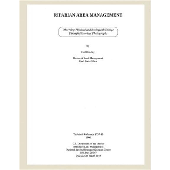 Pre-Owned Riparian Area Management : Observing Physical and Biological Change Through Historical Photographs