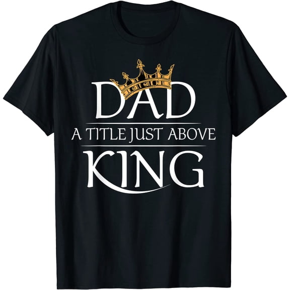 Father's Day Funny | Dad Is My King | Best Father's Day T-Shirt