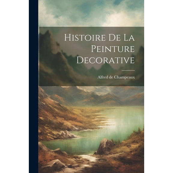 Histoire De La Peinture Decorative (Paperback)