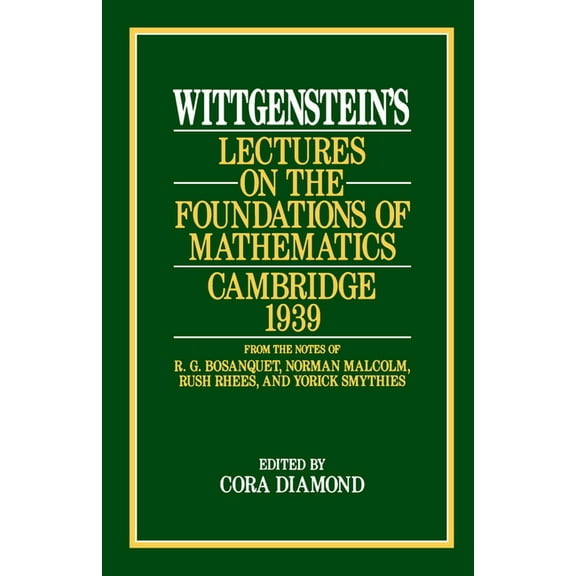 Wittgenstein's Lectures on the Foundations of Mathematics, Cambridge, 1939, (Paperback)