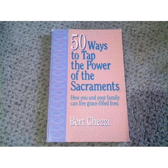 Pre-Owned 50 Ways to Tap the Power of the Sacraments (Paperback) 0879737476 9780879737474