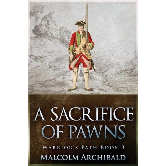 A Warrior's Path A Sacrifice of Pawns, Book 3, (Paperback)