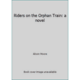 thumbnail image 1 of Pre-Owned Riders on the Orphan Train: a novel (Paperback) 0615684556 9780615684550, 1 of 1
