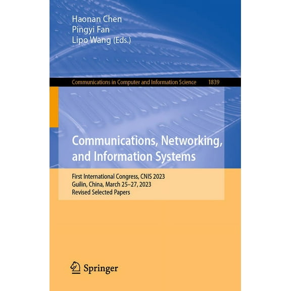 Communications in Computer and Informati Communications, Networking, and Information Systems: First International Congress, Cnis 2023, Guilin, China, March 25-27, Book 1839, (Paperback)