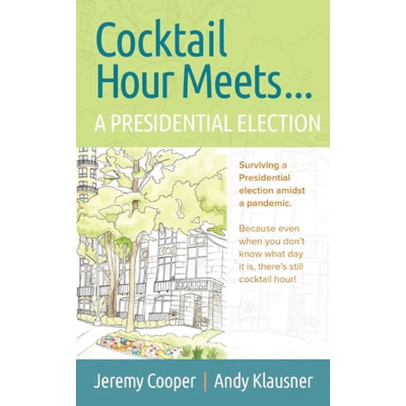 Pre-Owned Cocktail Hours Meets...A Presidential Election (Paperback) 0578791714 9780578791715