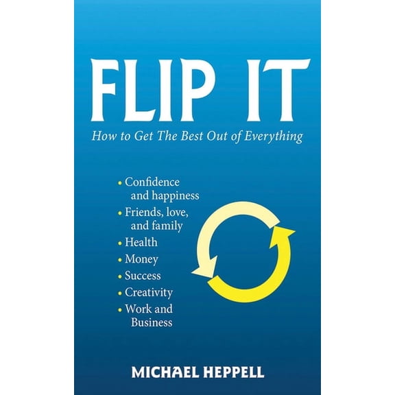 Flip It : How to Get the Best Out of Everything (Paperback)