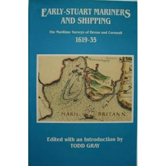 Devon and Cornwall Record Society: Early-Stuart Mariners and Shipping: The Maritime Surveys of Devon and Cornwall 1619-35 (Paperback)