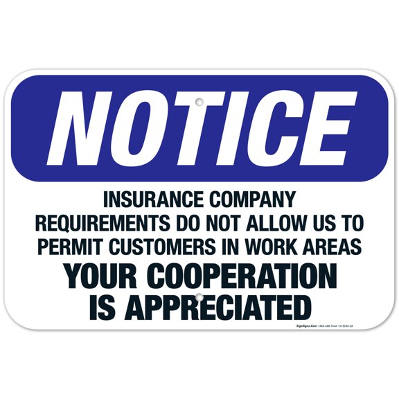 Insurance Requirements Do Not Allow Us To Permit Customers In Work Area, OSHA Sign, 12x18 Aluminum