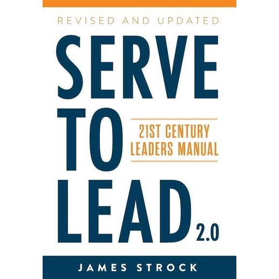 Serve to Lead: 21st Century Leaders Manual, (Hardcover)