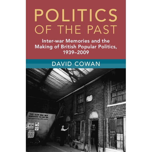Modern British Histories Politics of the Past, (Hardcover)