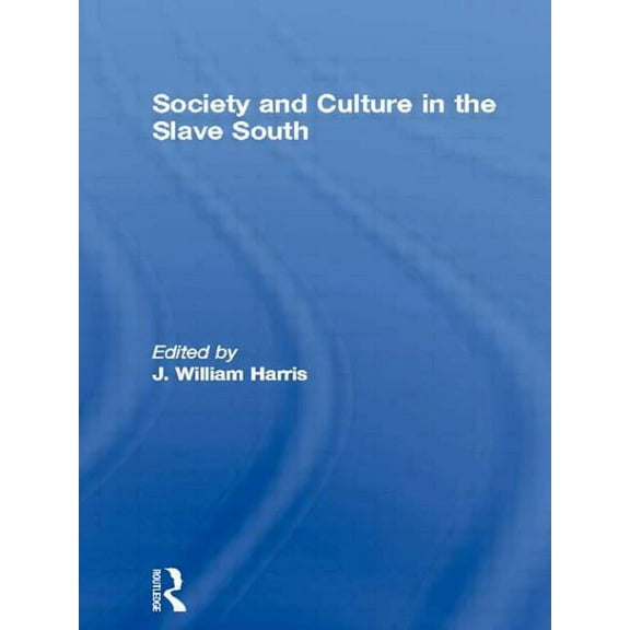 Rewriting Histories Society and Culture in the Slave South, (Paperback)