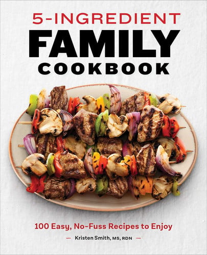 Pre-Owned 5-Ingredient Family Cookbook: 100 Easy No-Fuss Recipes to Enjoy (Paperback) 1648764932 9781648764936