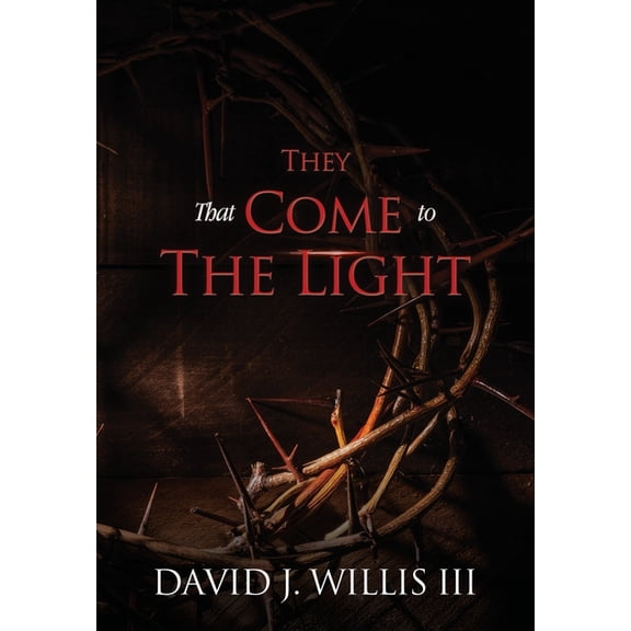 They That Come To The Light: A Revelation and John 3:16 Connection, (Paperback)