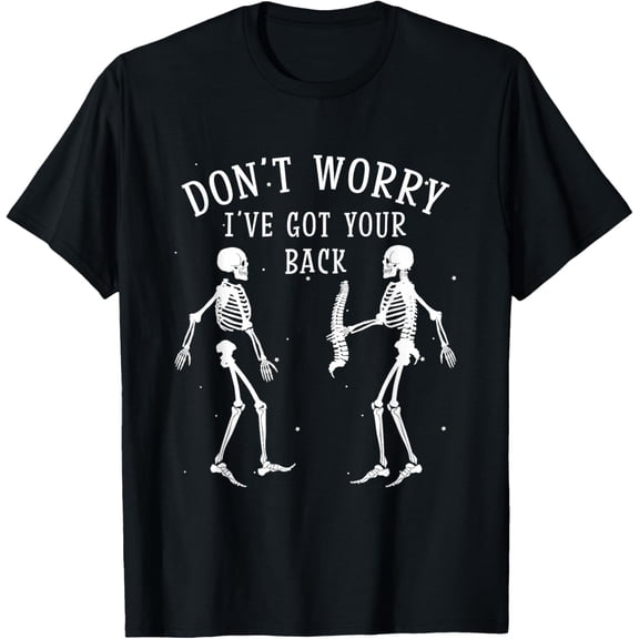 Don't Worry I've Got Your Back Chiropractic Funny Skeleton T-Shirt
