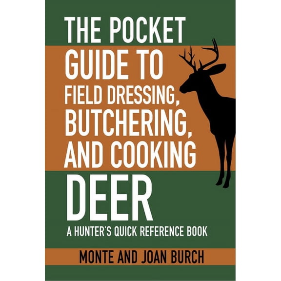 Skyhorse Pocket Guides The Pocket Guide to Field Dressing, Butchering, and Cooking Deer: A Hunter's Quick Reference Book, (Paperback)
