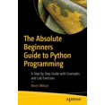 thumbnail image 1 of The Absolute Beginner''s Guide to Python Programming: A Step-by-Step Guide with Examples and Lab Exercises, 1 of 1