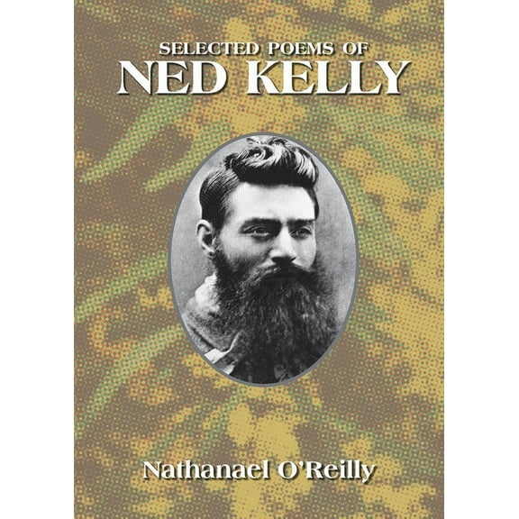 Selected Poems of Ned Kelly, (Paperback)