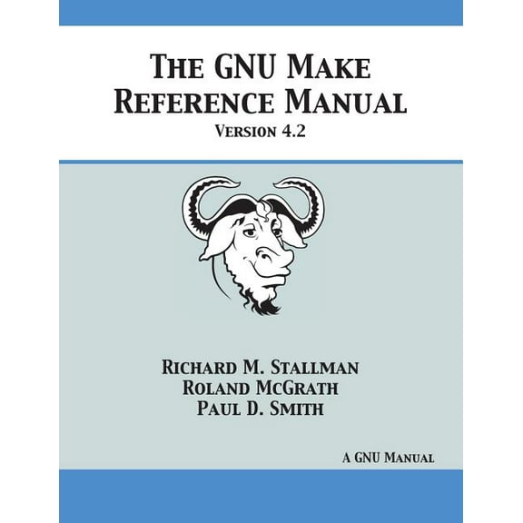 GNU Make Reference Manual: Version 4.2, (Paperback)