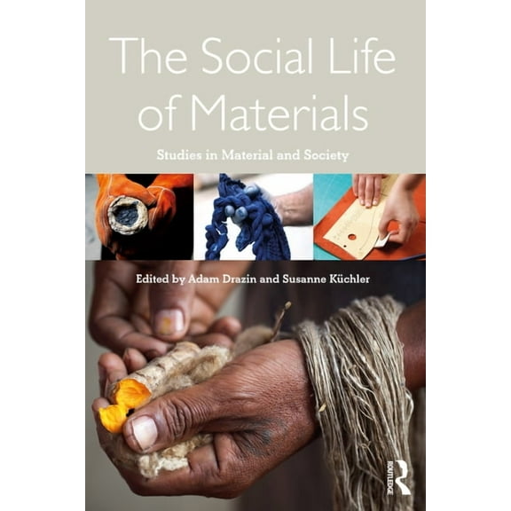 The Social Life of Materials: Studies in Materials and Society, (Paperback)